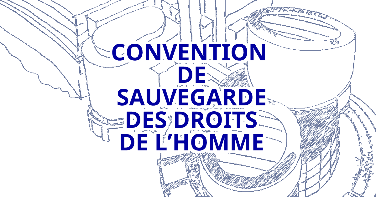 Convention de sauvegarde des droits de l’homme | CEDH | CDH ONU | CCF d